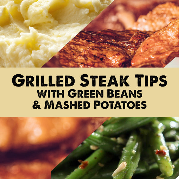 Steak Tips with Mashed Potatoes & Green Beans The Meat House Market